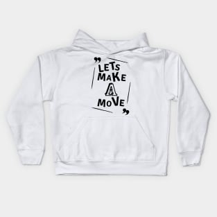 Lets make a move Kids Hoodie